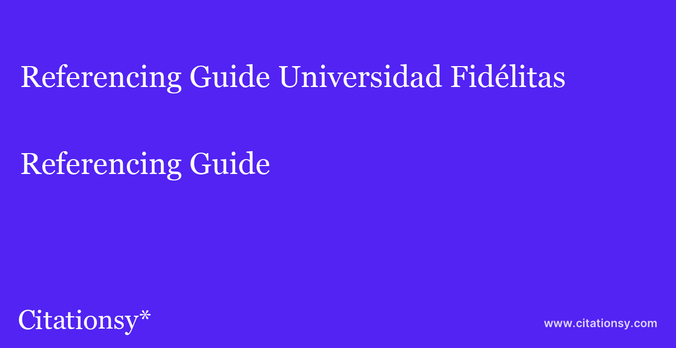 Referencing Guide: Universidad Fidélitas
